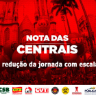 Centrais sindicais defendem redução de jornada para 40 horas e escala 5×2