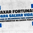 Taxar fortunas para salvar vidas