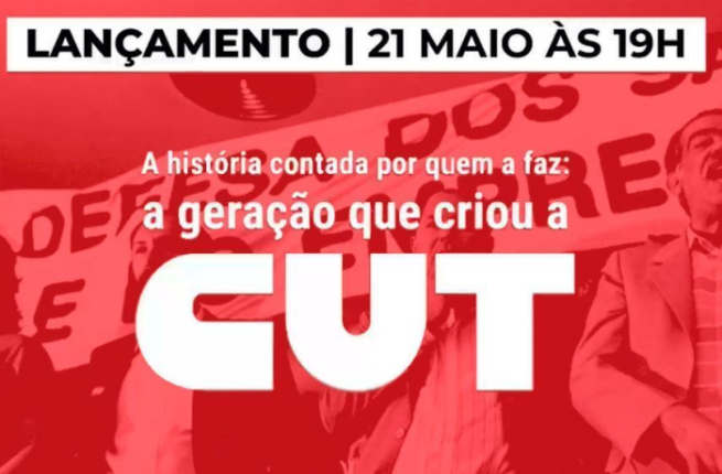 Documentário 'A geração que criou a CUT'  será lançado no dia 21/5 em Brasília