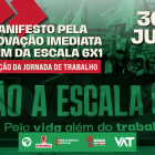 MANIFESTO PELA APROVAÇÃO IMEDIATA DO FIM DA ESCALA 6X1 E REDUÇÃO DA JORNADA DE TRABALHO